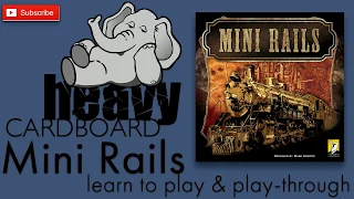 Mini Rails 4p Play-through, Teaching, & Roundtable discussion by Heavy Cardboard