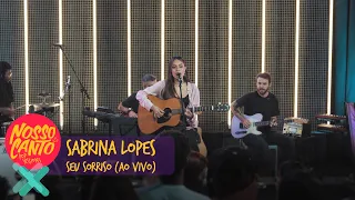 Sabrina Lopes - Seu Sorriso (Ao Vivo) | Nosso Canto - Pop Sessions