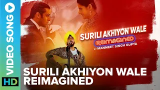 Surili Akhiyon Wale Reimagined by Manmeet Singh Gupta | Latest Music Video Song 2021 | Veer Movie