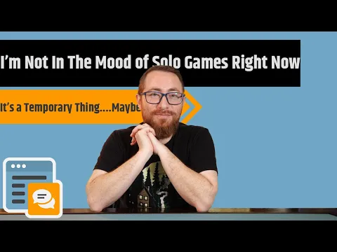 I'm Not In The Mood Of Solo Gaming As Much As I Used To Be