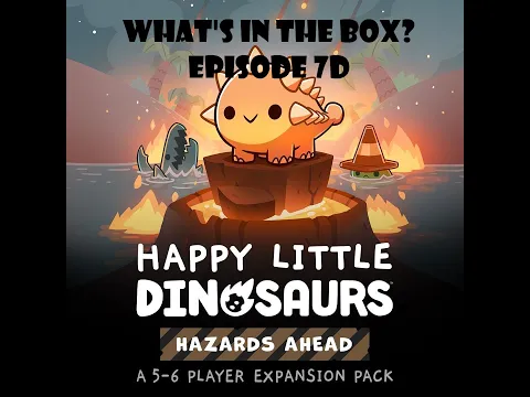 What's In the box? Ep7d Happy Little Dinosaurs Hazards Ahead Expansion Unboxing