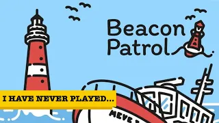 I Have Never Played... Beacon Patrol