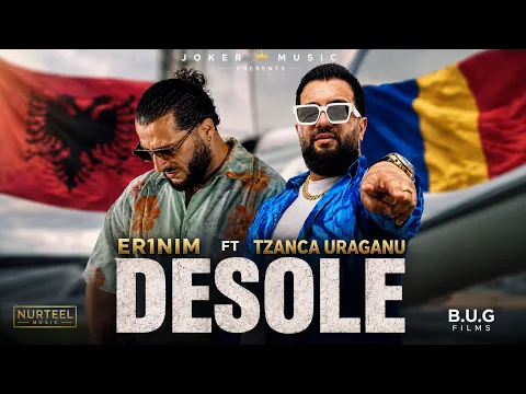 Ernim Ibrahimi Ft. Tzanca Uraganu - DESÒLE ( Video )