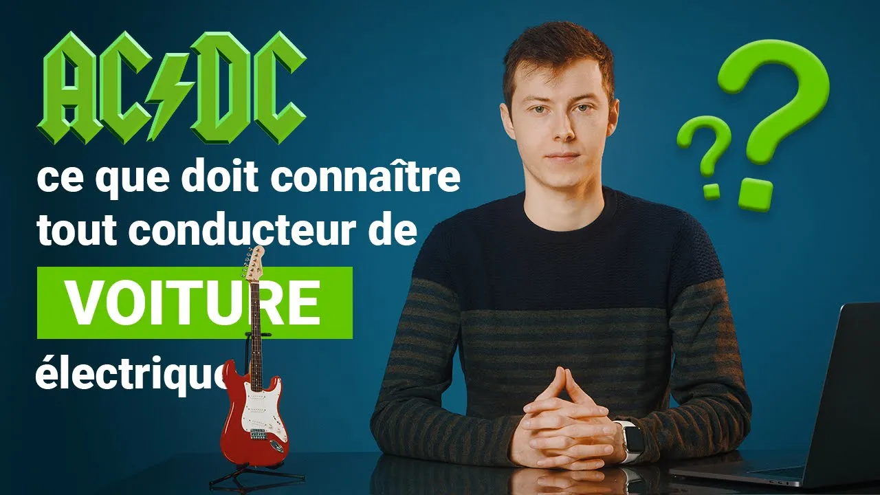 Courant ALTERNATIF & CONTINU : ce que doit connaitre TOUT conducteur de VOITURE électrique