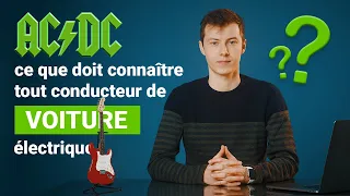 Courant ALTERNATIF & CONTINU : ce que doit connaitre TOUT conducteur de VOITURE électrique