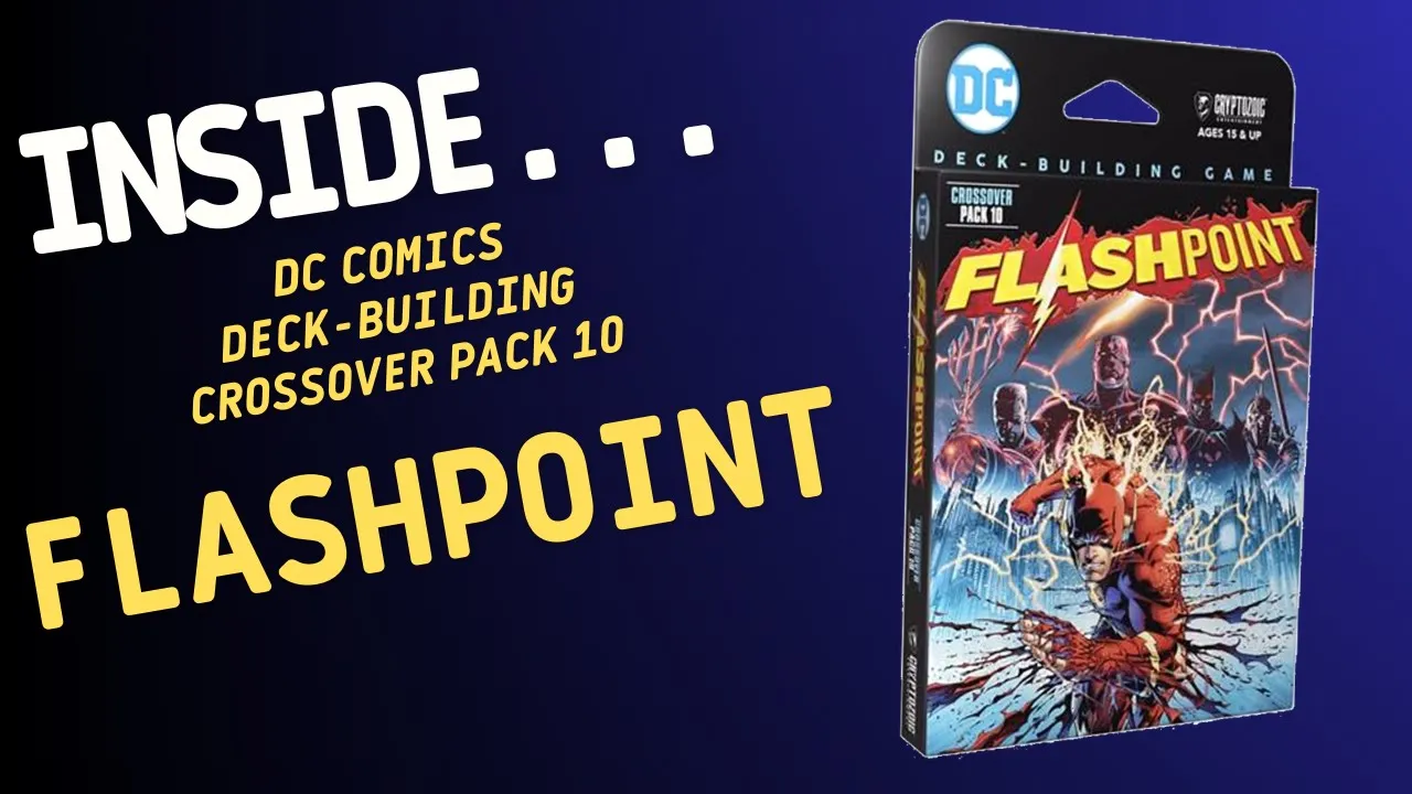 Inside…DC Deck-Building Game: Crossover Pack 10 – Flashpoint (4K 60fps)