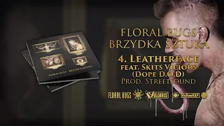 Floral Bugs - [04/14] - Leatherface feat. Skits Vicious (Dope D.O.D.) | prod. Streetsound