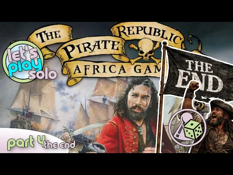 Let's Play The Pirate Republic: Africa Gambit (Solo) - Part 4 - The End