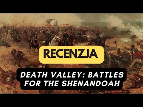 (673) Death Valley: Battles for the Shenandoah - recenzja (PL)