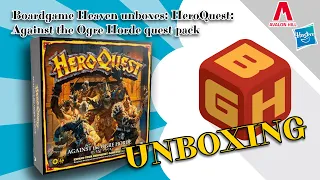Boardgame Heaven Unboxing 209: HeroQuest: Against the Ogre Horde (Avalon Hill & Hasbro)