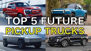 Top 5 Future TRUCKS to Look Forward to for 2021!