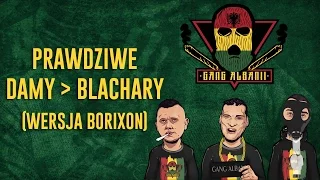 Gang Albanii - Prawdziwe damy / Blachary (wersja Borixon)