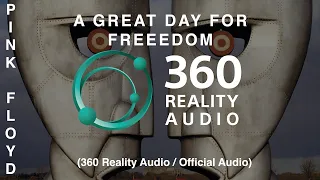 Pink Floyd - A Great Day For Freedom (360 Reality Audio / Official Audio)