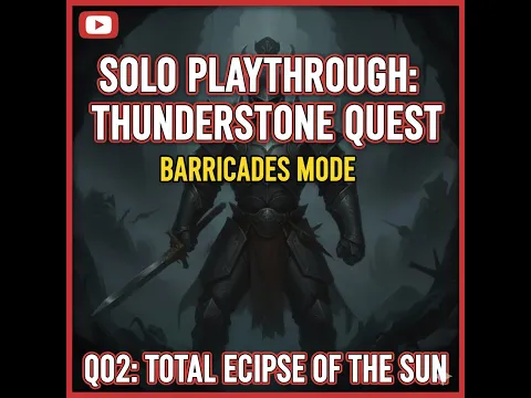 Solo Playthrough of Thunderstone Quest Barricades Mode - Q02: Total Eclipse of the Sun