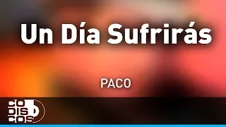 Un Día Sufrirás, Paco De América - Audio