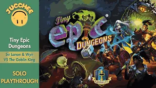 Tiny Epic Dungeons | Solo Playthrough | Sir Lanon & Wyn VS The Goblin King
