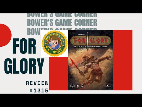 Bower's Game Corner #1315: For Glory Review