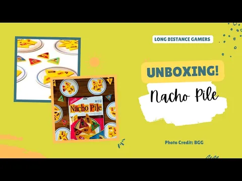 Nacho Pile: Unboxing