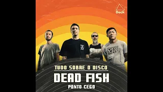 Dead Fish - Ponto Cego | Tudo Sobre o Disco