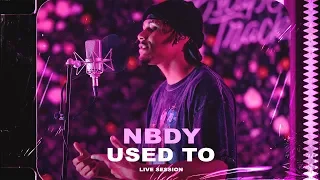 NBDY - Used To • Live Session