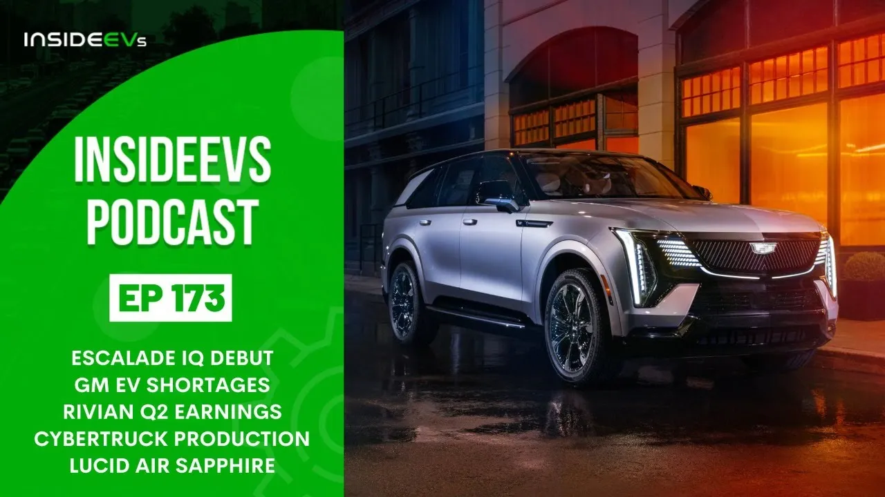 InsideEVs Podcast #173: Escalade IQ, GM Shortages, Rivian Q2, Cybertruck & Lucid Air Sapphire