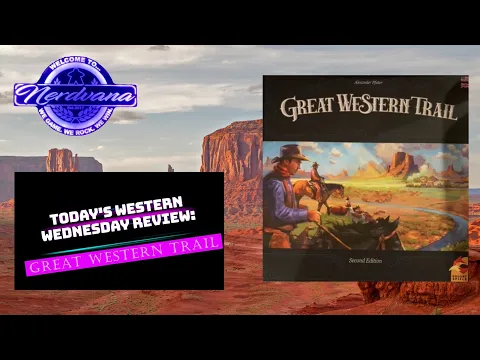 Great Western Trail (2nd Edition) - Legends of Nerdvana Review