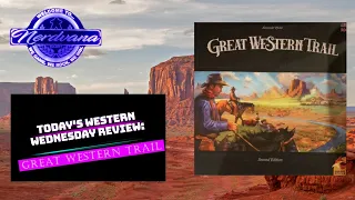Great Western Trail (2nd Edition) - Legends of Nerdvana Review