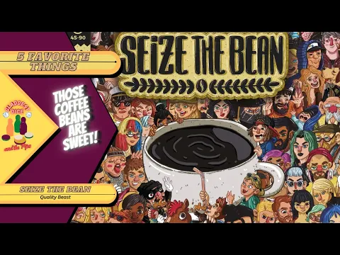 My 5 Favorite Things About: Seize The Bean