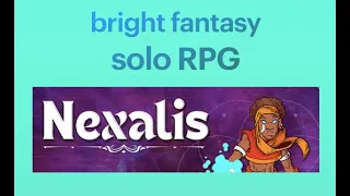 Nexalis--a bright, whimsical fantasy solo RPG
