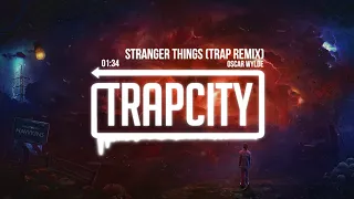 Stranger Things - Theme Song (Oscar Wylde Trap Remix)
