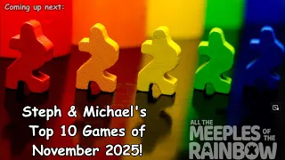 Steph & Michael's Top 10 Games of November 2025!