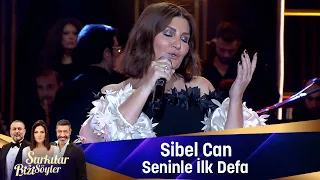 Sibel Can - SENİNLE İLK DEFA
