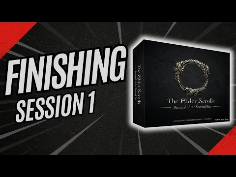 Finishing Session 1 for The Elder Scrolls Betrayal of the Second Era - Gameplay