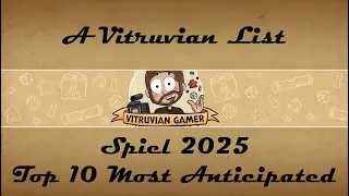 A Vitruvian List : Spiel 2025 - 10 Most Anticipated