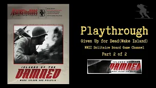 Islands of the Damned  - Playthrough (Part 2 of 2) [Given Up for Dead, Wake Island 2.0 Version]