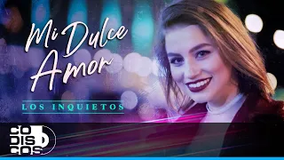 Mi Dulce Amor, Los Inquietos Del Vallenato - Vídeo