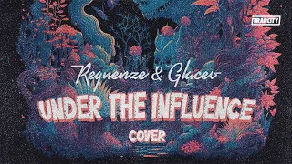 Chris Brown - Under The Influence (Requenze & Glaceo Trap Cover Remix)