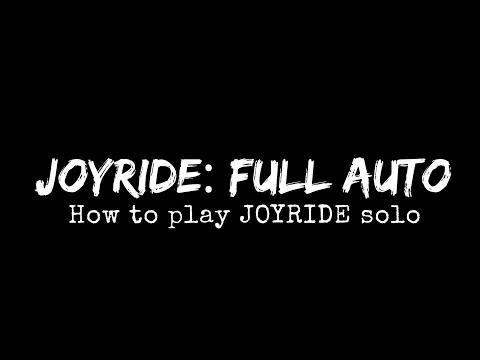 JOYRIDE: Full Auto -- How to Play JOYRIDE Solo