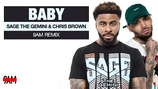 Sage The Gemini & Chris Brown - Baby (9AM Remix)
