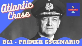 Atlantic Chase - Primer Escenario (BL1)