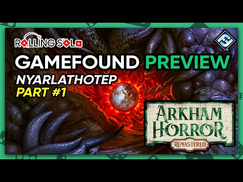 Arkham Horror: Remastered | GameFound Preview | Solo Playthrough | Nyarlathotep | Part #1