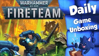 Warhammer: 40K Fireteam - Daily Game Unboxing
