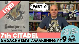 7th Citadel - "Dadachaem's Awakening" - Playthrough Part 9