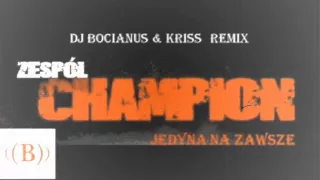 CHAMPION - Jedyna Na Zawsze (Dj Bocianus & Kriss Remix) [DR]
