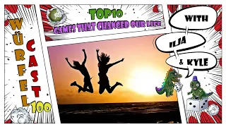 Würfel Cast - Episode 100 - TOP10 Games That Changed Our Life
