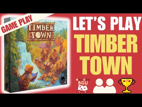 Timber Town Board Game Playthrough | Going Down The River!