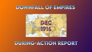 Downfall of Empires: During-Action Report, Dec 1916