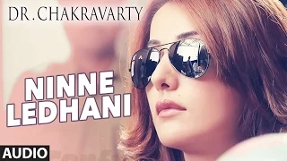 Ninne Ledhani Full Song (Audio) || Dr.Chakravarty || Rishi, Sonia Mann, Lena