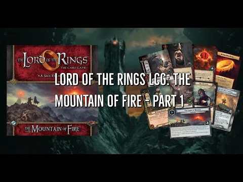 Lord of the Rings LCG: The Mountain of Fire Part 1
