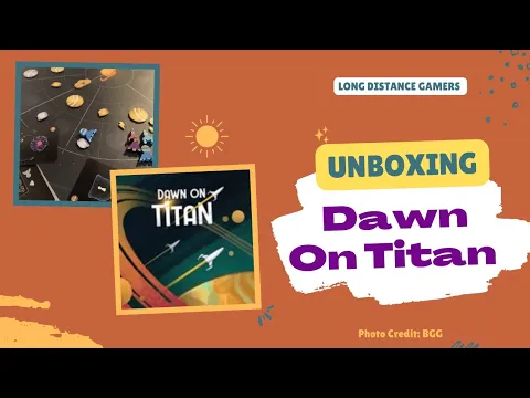 Dawn on Titan: Unboxing